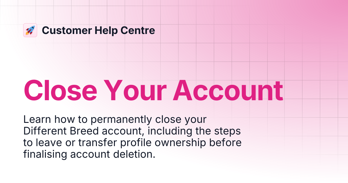 Close Your Account | Customer Help Centre
